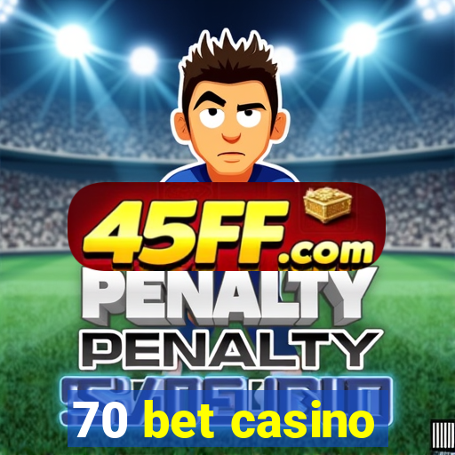 70 bet casino